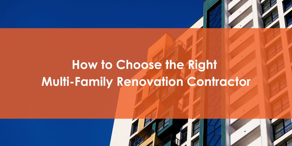 How to Choose the Right Multi-family Contractor